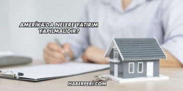 Amerika'da Nelere Yatırım Yapılmalıdır?