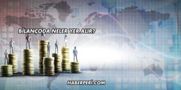 Bilançoda Neler Yer Alır?