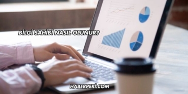 Bilgi Sahibi Nasıl Olunur?