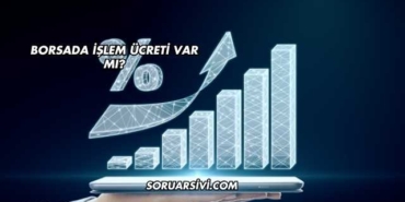 Borsada İşlem Ücreti Var mı?
