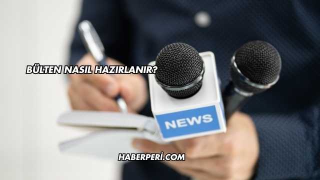 Bülten Nasıl Hazırlanır?