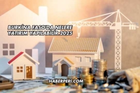 Burkina Faso'da Nelere Yatırım Yapılabilir 2025