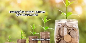 Cumhuriyet Altını Yatırım İçin Uygun mu?