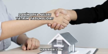 Danimarka Nelere Yatırım Yapılmalıdır?