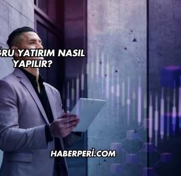 Doğru Yatırım Nasıl Yapılır?