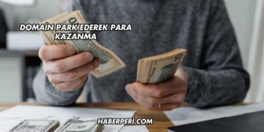 Domain Park Ederek Para Kazanma