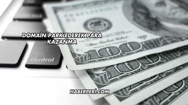 Domain Park Ederek Para Kazanma