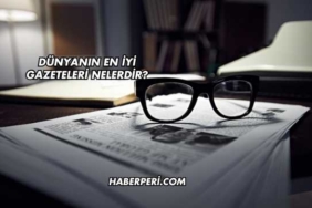 Dünyanın En İyi Gazeteleri Nelerdir?