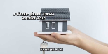 E-Ticaret Şirketi Kurma Maliyeti 2025