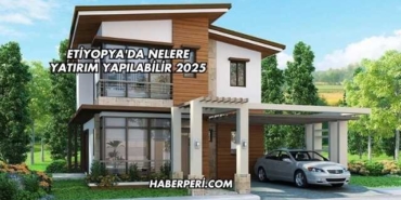 Etiyopya'da Nelere Yatırım Yapılabilir 2025