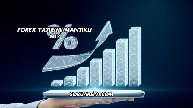 Forex Yatırımı Mantıklı mı?
