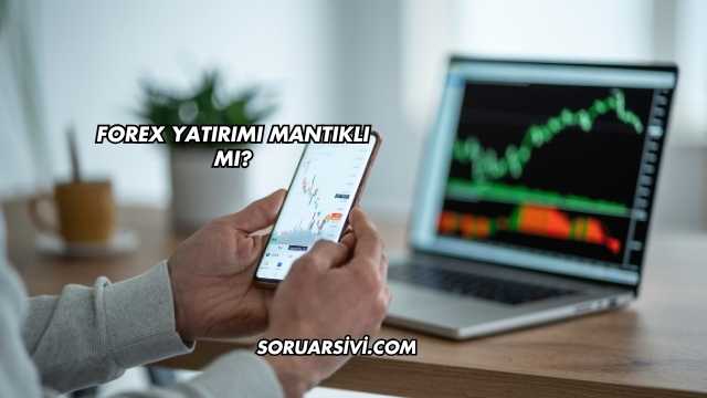 Forex Yatırımı Mantıklı mı?