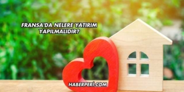 Fransa'da Nelere Yatırım Yapılmalıdır?