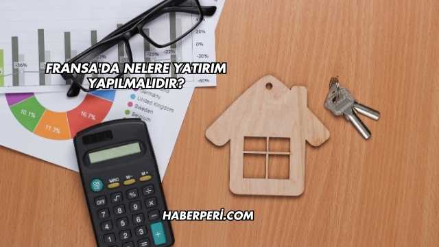 Fransa'da Nelere Yatırım Yapılmalıdır?