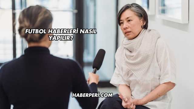 Futbol Haberleri Nasıl Yapılır?
