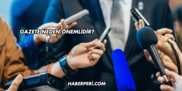 Gazete Neden Önemlidir?
