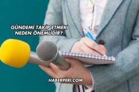 Gündemi Takip Etmek Neden Önemlidir?