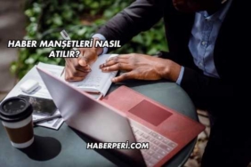 Haber Manşetleri Nasıl Atılır?