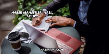 Haber Manşetleri Nasıl Atılır?