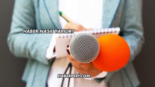 Haber Nasıl Yapılır?