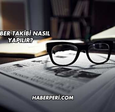 Haber Takibi Nasıl Yapılır?