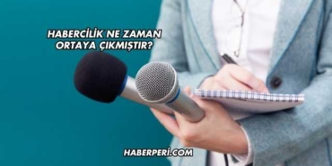 Habercilik Ne Zaman Ortaya Çıkmıştır?