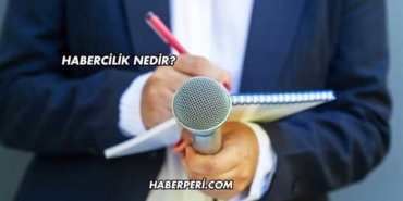 Habercilik Nedir?