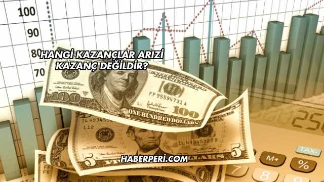 Hangi Kazançlar Arızi Kazanç Değildir?