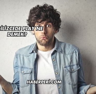 İngilizcede Play Ne Demek?