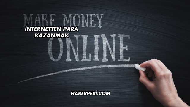 İnternetten Para Kazanmak