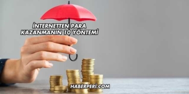 İnternetten Para Kazanmanın 10 Yöntemi