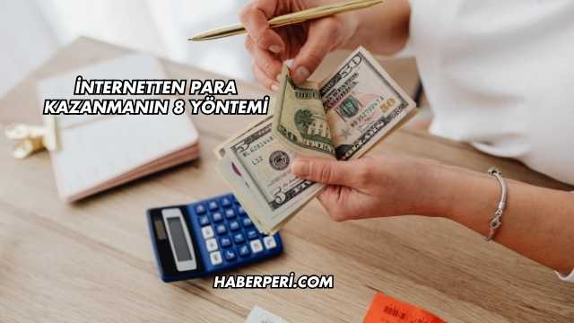 İnternetten Para Kazanmanın 8 Yöntemi