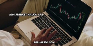Kim Market Halka Arz