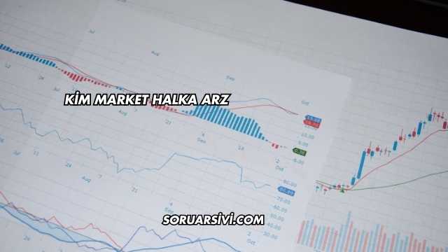 Kim Market Halka Arz
