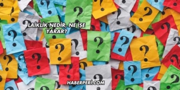 Laiklik Nedir, Ne İşe Yarar?