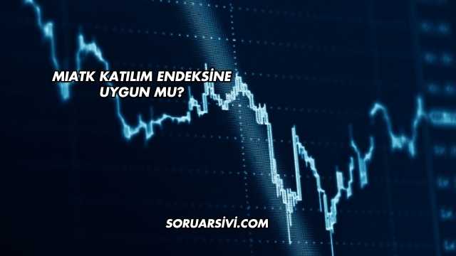 MIATK Katılım Endeksine Uygun mu?