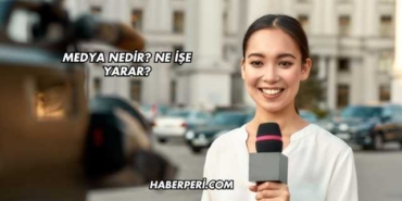 Medya Nedir? Ne İşe Yarar?