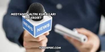 Medyanın Altın Kuralları Nelerdir?