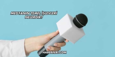 Medyanın Temel İşlevleri Nelerdir?