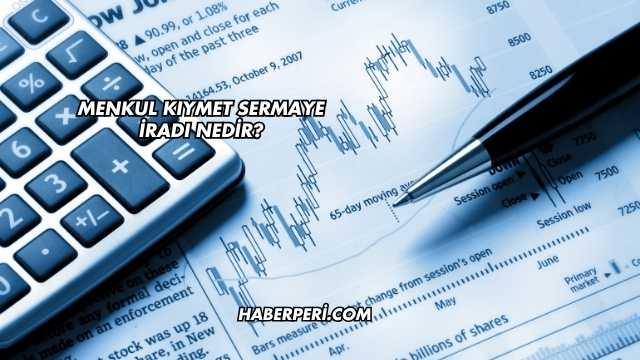 Menkul Kıymet Sermaye İradı Nedir?