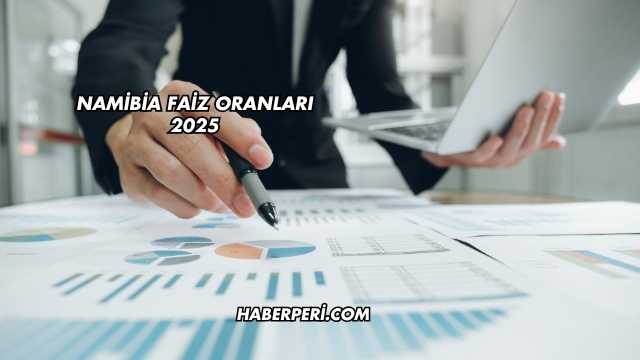 Namibia Faiz Oranları 2025