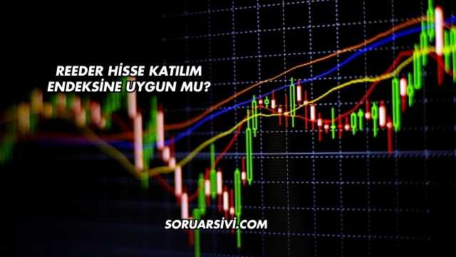 Reeder Hisse Katılım Endeksine Uygun mu?