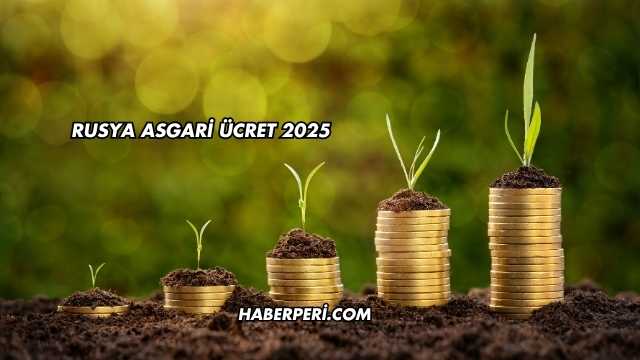 Rusya Asgari Ücret 2025