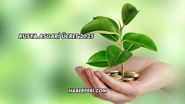 Rusya Asgari Ücret 2025