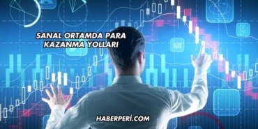 Sanal Ortamda Para Kazanma Yolları