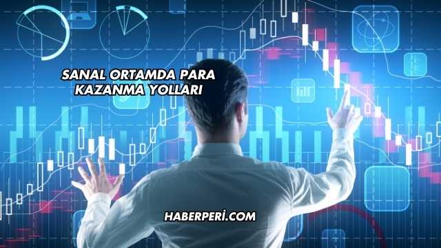 Sanal Ortamda Para Kazanma Yolları