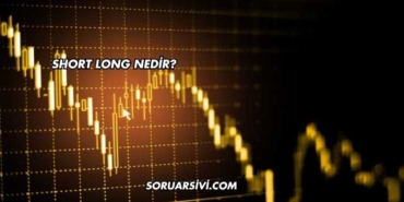 Short Long Nedir?