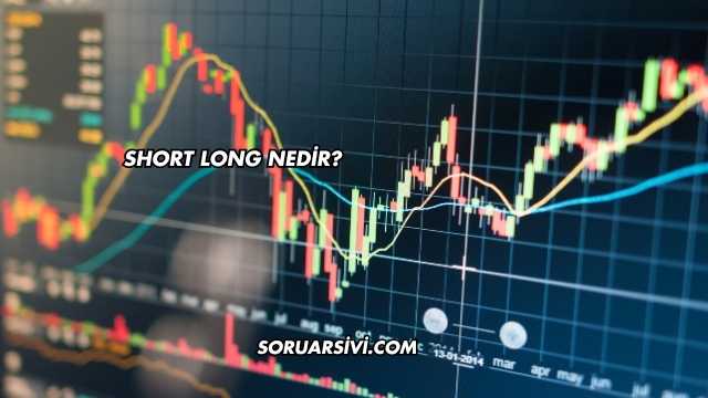 Short Long Nedir?