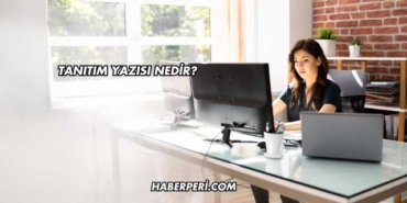 Tanıtım Yazısı Nedir?