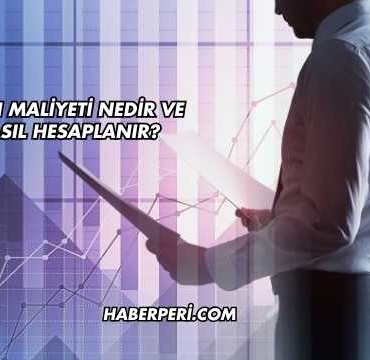 Ürün Maliyeti Nedir ve Nasıl Hesaplanır?